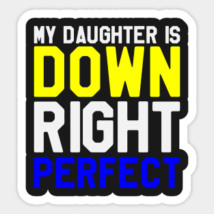 My Daughter is A Down Right Perfect - Down Syndrome Awareness Sticker